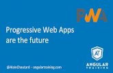 Progressive Web Apps are the future · Angular JS addict since 2011 Web consultant / trainer @ angulartraining.com Organizer of the Sacramento Angular Meetup group / GDG Sacramento
