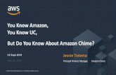 You Know Amazon, You Know UC, But Do You Know About … · 2019-05-20 · 2016–2018: 9 regions and 1 local region Next 5 years: 7 regions Regional Expansion ... Amazon Chime Recent
