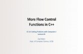 More Flow Control Functions in C++ - GitHub PagesMore Flow Control Functions in C++ CS 16: Solving Problems with Computers I Lecture #4 Ziad Matni Dept. of Computer Science, UCSB CS16