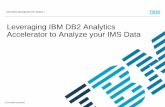 Leveraging IBM DB2 Analytics Accelerator to Analyze your IMS Data · Building Data Warehouse on DB2 z/OS Table A Table B Table C DB2 Tables DB2 Analytics Accelerator Two Step Load