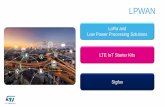 LoRa and Low Power Processing Solutions LTE IoT Starter Kits · •Development kit: • Region AME: STEVAL-FKI915V1 • Region EMEA: STEVAL-FKI868V1 •Sigfox SDK: • STSW-S2LP-SFX-DK