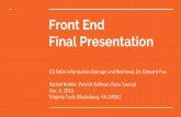 Front End Final Presentation - Virginia Tech · Final Presentation CS 5604 Information Storage and Retrieval, Dr. Edward Fox Rachel Kohler, Patrick Sullivan, Reza Tasooji Dec. 6,
