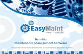 Benefits Maintenance Management Software · The EasyMaint System is a CMMS-EAM solution that helps to solve the problems that companies face in maintaining control of their assets:
