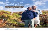 Destination Healthy Aging - Global Coalition On Aging · chart the pathways – through physical activity, cognitive stimulation and social engagement – that can be achieved through