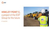 HINKLEY POINT C, - EDF France · 2018-02-27 · Hinkley Point C (1) In today’s money. Equal to approximately €23bn at GBP / €1.30. Location Bridgwater, Somerset Technology Two