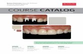 COURSE CATALOG - bu.edu · Use of CT Scans in Implant Treatment Planning 38 X Eating for a Healthy Mouth: Nutrition and Dental Disease 39 X X X X X I have a court order!” 40 X X
