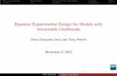 Bayesian Experimental Design for Models with …...Model discrimination for intractable likelihoods MotivatingExample StaticDesign DesignforIntractableModels Examples Ending () ...