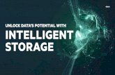 Unlock Data’s Potential With Intelligent Storage · Storage needs to be more than the place where data lives. Gaining intelligence from your data begins with more “intelligent