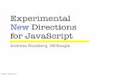 Experimental New Directions for JavaScriptrossberg/papers/JSExperimentalDirections.pdf · Experimental New Directions for JavaScript ... • Usability, esp. maintainability • Performance,