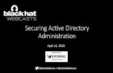 Securing Active Directory Administration · 2019-04-18 · Active Directory vs Azure AD •Azure AD is not Active Directory •No LDAP •No Kerberos/NTLM •No Group Policy •Azure