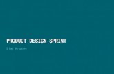PRODUCT DESIGN SPRINT - Skills of the Modern Age€¦ · Existing Product Experience User Research Competitor Audit ... Validate the ideas that you have with ... use your solution.