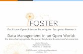 Data Management in an Open World - UK Data Service Open Science Training for European Research Data Management in an Open World: the data sharing agenda, the policy landscape & some