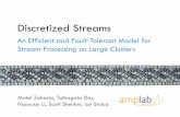 An Efficient and Fault-Tolerant Model for Stream ... · An Efficient and Fault-Tolerant Model for Stream Processing on Large Clusters Matei Zaharia, Tathagata Das, ... • Let users