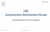 USG Comprehensive Administrative Revie€¦ · USG Comprehensive Administrative Review Preparing Georgia Tech for Participation 1. ... • Identify administrative cost savings that