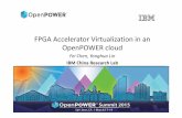 FPGA Accelerator Virtualization in an OpenPOWERcloudon-demand.gputechconf.com/gtc/2015/presentation/S... · FPGA Accelerator Virtualization in an OpenPOWERcloud FeiChen, Yonghua Lin
