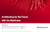 Architecting for the Future with the Mainframe · Architecting for the Future with the Mainframe Vice President, Strategy Design & Product Management ... 2 87% Of the world’s top