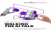 HEALTHCARE: WALKING THE AI TALK - Accenture€¦ · MACHINE LEARNING VS. AI Machine learning is a subset of artificial intelligence that provides software, machines and robots the