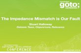 The Impedance Mismatch is Our Faultgotocon.com/dl/goto-cph-2012/slides/iconoclasts/ImpedanceMismat… · The Impedance Mismatch is Our Fault Stuart Halloway Datomic Team, Clojure/core,