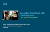 Automating Cisco Spark with Cloud Integration...Development Opportunity Spectrum Full Development Practice Full Development (outsourced) Light Development (Simple workflows) Spark