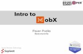 Intro to MobX - DeveloperMarch · Intro to Pavan Podila @pavanpodila obX Senior Director, Technology. Experts Web Technologies GDE SUMMIT . Pavan Podila. Michel Weststrate Mobx QuickStart