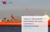 Teekay OFFSHORE partners Q1-2016 Earnings presentation · 2017-12-20 · TEEKAY OFFSHORE PARTNERS Q2-2016 EARNINGS PRESENTATION August 4, 2016. Forward Looking Statements This presentation