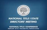 NATIONAL TITLE I STATE DIRECTORS’ MEETING...– FY 2017 (school year 2017-2018): Once there is a final FY 2018 appropriation, ED will likely need to revise FY 2017 allocations for