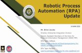 Robotic Process Automation (RPA) Update€¦ · Robotic Process Automation (RPA) Update 14 MAR 2019 Mr. Brian Jacobs Director, ... Time Savings (annually) 180 hours Criteria Calculation