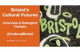 Bristol’s Cultural Futures · 2017-02-03 · Bristol’s Cultural Futures is engaging with Bristol’s many senses of identity and place. It is also exploring how to build a culture-led