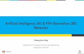 Artificial Intelligence (AI) & Fifth Generation (5G) Networksnetworking.khu.ac.kr/html/lecture_data/2019_03_spring_future_intern… · Artificial Intelligence (AI) & Fifth Generation