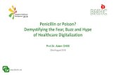 Penicillin or Poison? Demystifying the Fear, Buzz and Hype of … · 2019-09-16 · Digital Transformation •Digitalization •Define as “the use of digital technologies to change