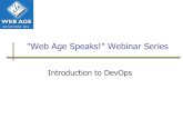 Web Age Speaks! Webinar Series€¦ · Engine, AWS Elastic Beanstalk (built on top of the AWS IaaS platform), Heroku (acquired by Salesforce.com in 2010), CloudFoundry, IBM Bluemix