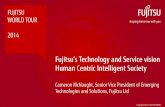 Fujitsu’s Technology and Service vision Human Centric ...ts.fujitsu.com/ps2/cisi/FujitsuWorldTour2014/fr/2... · Fujitsu’s Technology and Service vision Human Centric Intelligent
