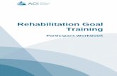 Rehabilitation Goal Training...PO Box 699 Chatswood NSW 2057 T +61 2 9464 4666 | F +61 2 9464 4728 E info@aci.nsw.gov.au | Produced by: Rehabilitation Network Agency for Clinical Innovation