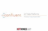 IoT Data Platforms...swarm data in Kafka pipelines Real-time traffic routing across an entire geographic region 7 IoT Value Chain and Confluent Platform Sensors Data M2M Protocols
