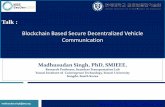 Blockchain Based Secure Decentralized Vehicle Communication€¦ · Blockchain Based Secure Decentralized Vehicle ... Vehicle to Vehicle (V2V) (Smart Vehicles) Vehicle to Everything
