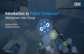Introduction to Fabric Composer - WebSphere User Group · Hyperledger Fabric & Fabric Composer • Hyperledger Fabric provides a technical foundation for transactional applications
