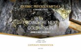 CORPORATE PRESENTATION...Sakami Project LA POINTE DEPOSIT surface discovery, drilled over 900 m on strike and 600 m at depth New discovery LA POINTE EXTENSION, extending LA POINTE