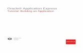 Tutorial: Building an Application - Oracle · About This Tutorial In Oracle Application Express Tutorial: Building an Application, you create a simple project management application
