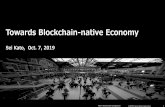 Towards Blockchain-native Economy · The Fourth Industrial Revolution Moves On ... Let us build a new economy towards “Society 5.0” RIETI Blockchain Symposium 12 blockchain +