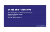 CADEC 2015 - REACTIVE - Callista Enterprise · CADEC 2015 - REACTIVE MAGNUS LARSSON 2015-01-28 Non-blocking I/O and Reactive frameworks for ... String action = isAvailable ? RESULT_BORROWED