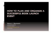 How to Plan and Organize a Successful Book Launch Event...In&the&next&hour,&we&have&A&LOT&of& ground&to&cover,&and&here’s&where& we’re&going.&& I’ll&be&sharing&a&lot&of&information&