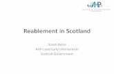 Reablement in Scotland - IFIC€¦ · AHP Lead Early Intervention Scottish Government. Social Care clients by service type (2017) 128,750 122,220 59,640 83,770 18,940 6,390 8,290