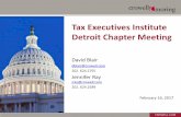 Tax Executives Institute Detroit Chapter Meeting...2017/02/16  · David Blair dblair@crowell.com 202. 624.2765 Jennifer Ray jray@crowell.com 202. 624.2589 February 16, 2017 Tax Executives