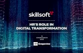 HR’S ROLE IN DIGITAL TRANSFORMATION - Skillsoft...The various elements of digital transformation are crucial considerations that the most savvy firms will face as they build tomorrow’s