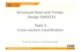 Structural Steel and Timber Design SAB3233 Topic 5 Cross ... · Topic 4 –Design of steel structures (BS EN 1993) Topic 3 –Actions on Structures (BS EN 1991) Topic 5 –Cross‐section