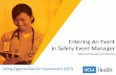 Entering An Event in Safety Event Managersofi.ucla.edu/workfiles/...an-Event-Presentation.pdf · •About Entering Events 5/11/2016 2 • Complete and accurate data about safety events