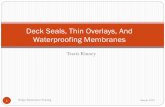 Deck Seals, Thin Overlays, And Waterproofing Membranes...Deck Seals: 6 Bridge Maintenance Training March 2019 Epoxy Healer Sealers are most common Very low viscosity (like water) Penetrates