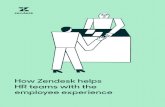 How Zendesk helps HR teams with the employee experience · How Zendesk helps HR teams with the employee experience 3 Employees want to be able to go find answers about company policies