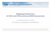 Mapping/comparison of ICAO and IHR provisions/WHO documents · of ICAO and IHR provisions/WHO documents Dr Anthony Evans, ICAO Dr Roberta Andraghetti, WHO/PAHO. ... 18 ICAO Annexes