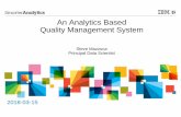 An Anaytics Based Quality Management System€¦ · –Predictive Analytics focused on failure prevention. –Root Cause Identification focus. –A Repeatable Process to track remediation
